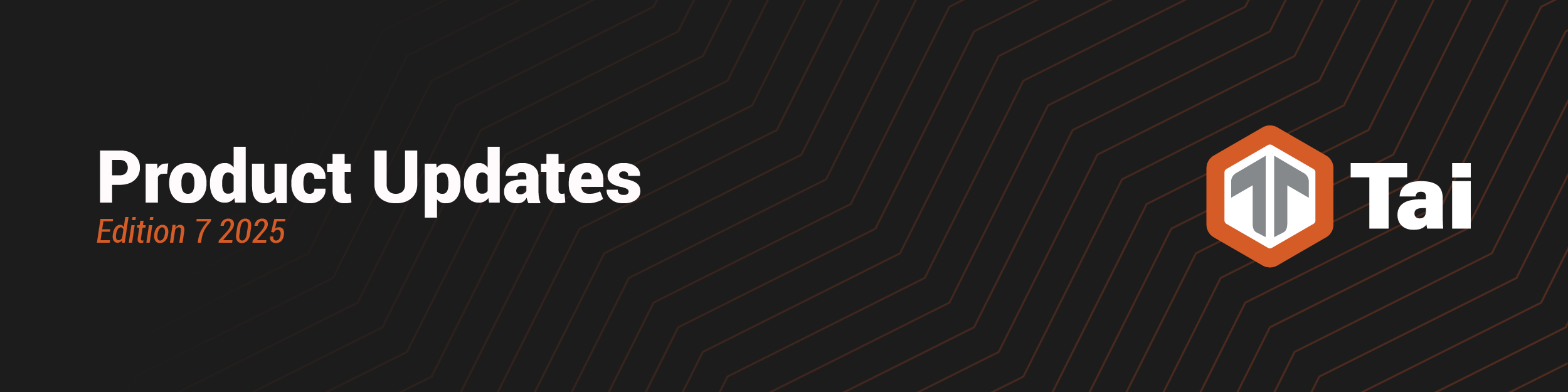 2025 Product Updates Edition 7